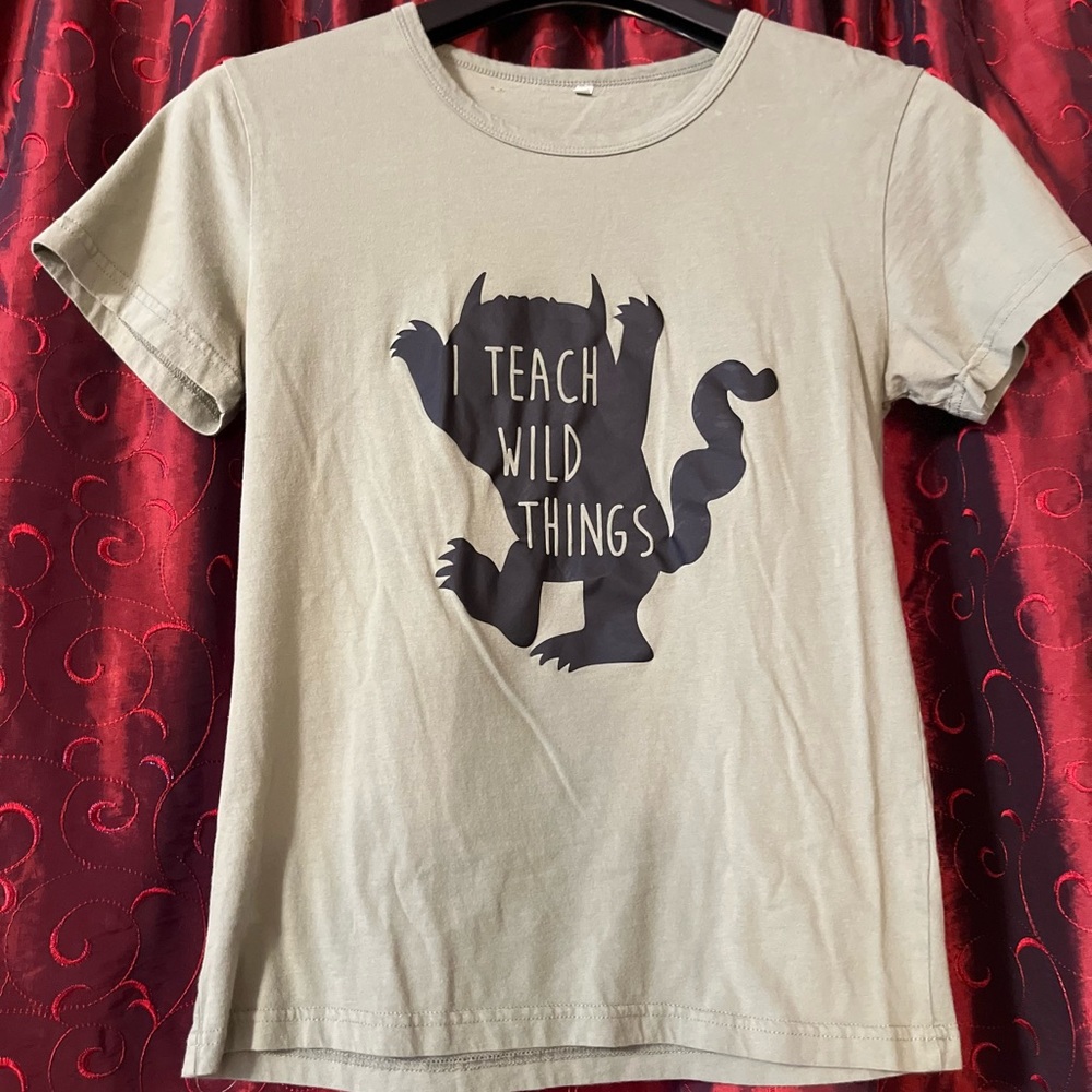 “I Teach Wild Things” Tshirt